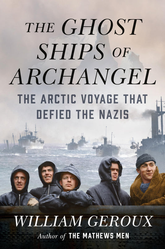 Ghost Ships of Archangel: The Arctic Voyage That Defied the Nazis book cover