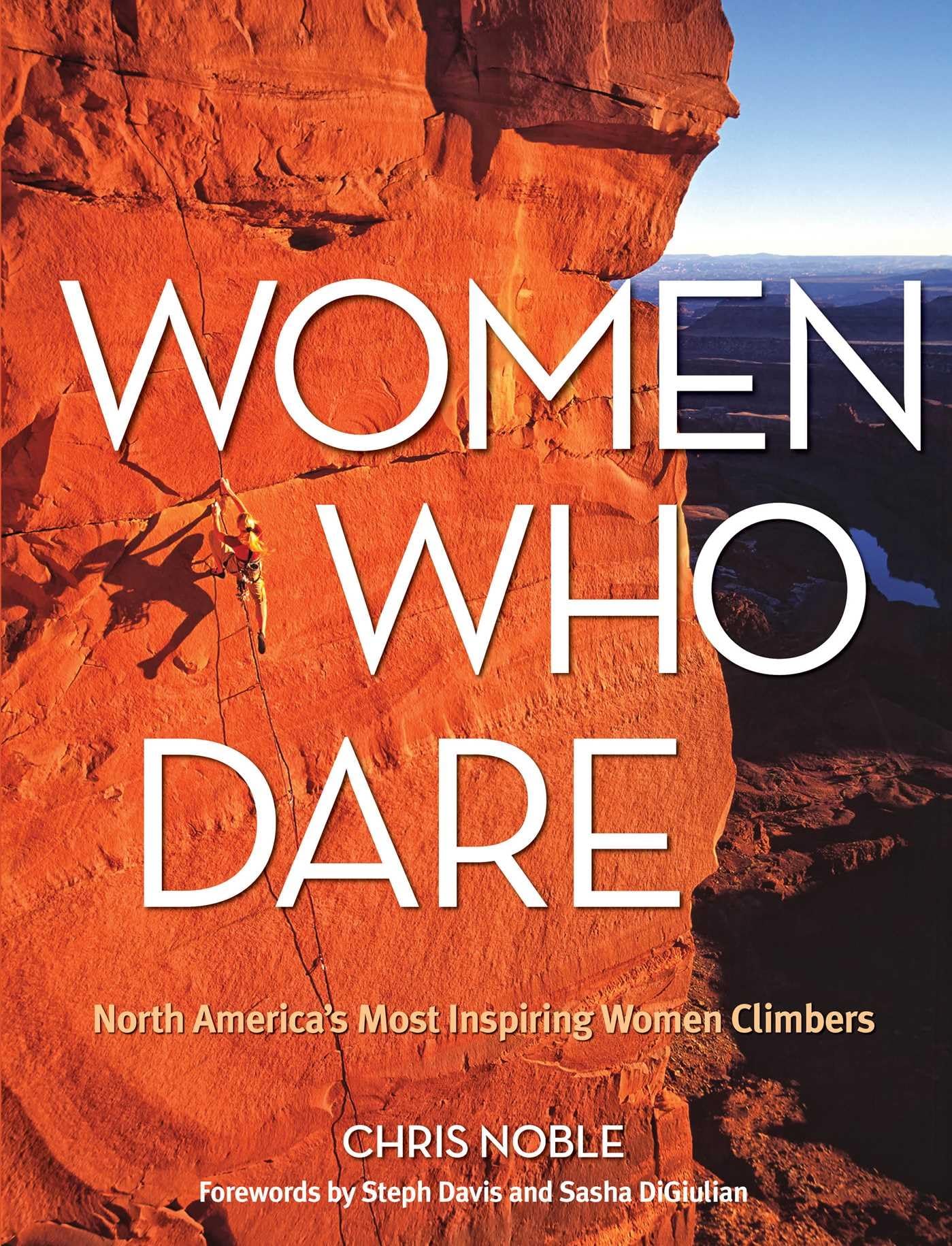 Women Who Dare: North America's Most Inspiring Women Climbers book cover