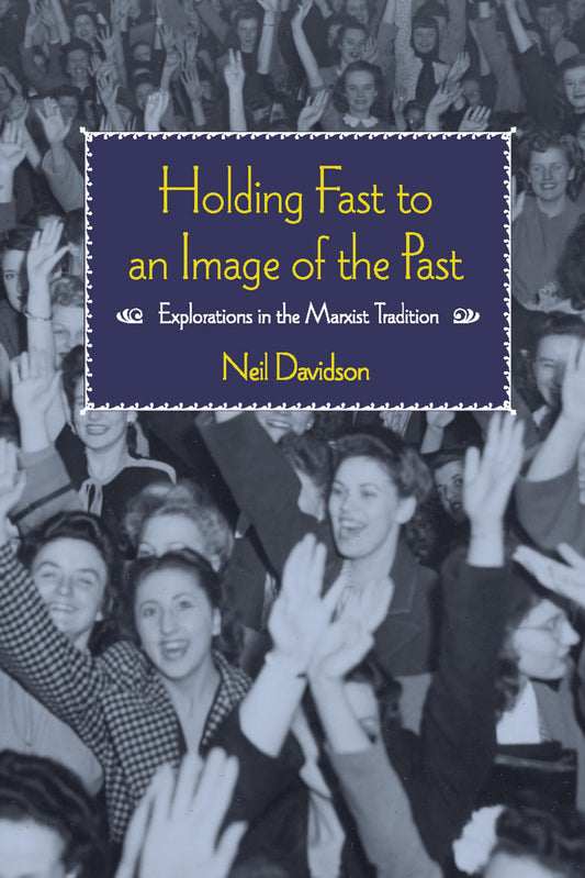 Holding Fast to an Image of the Past: Explorations in the Marxist Tradition book cover