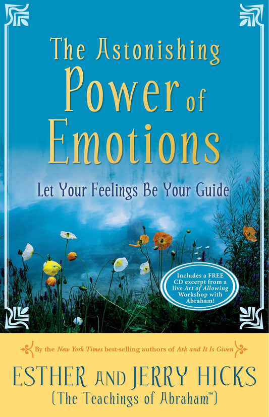 Astonishing Power of Emotions: Let Your Feelings Be Your Guide [With CD]