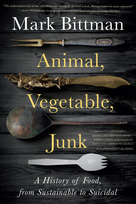Animal, Vegetable, Junk: A History of Food, from Sustainable to Suicidal: A Food Science Nutrition History Book book cover