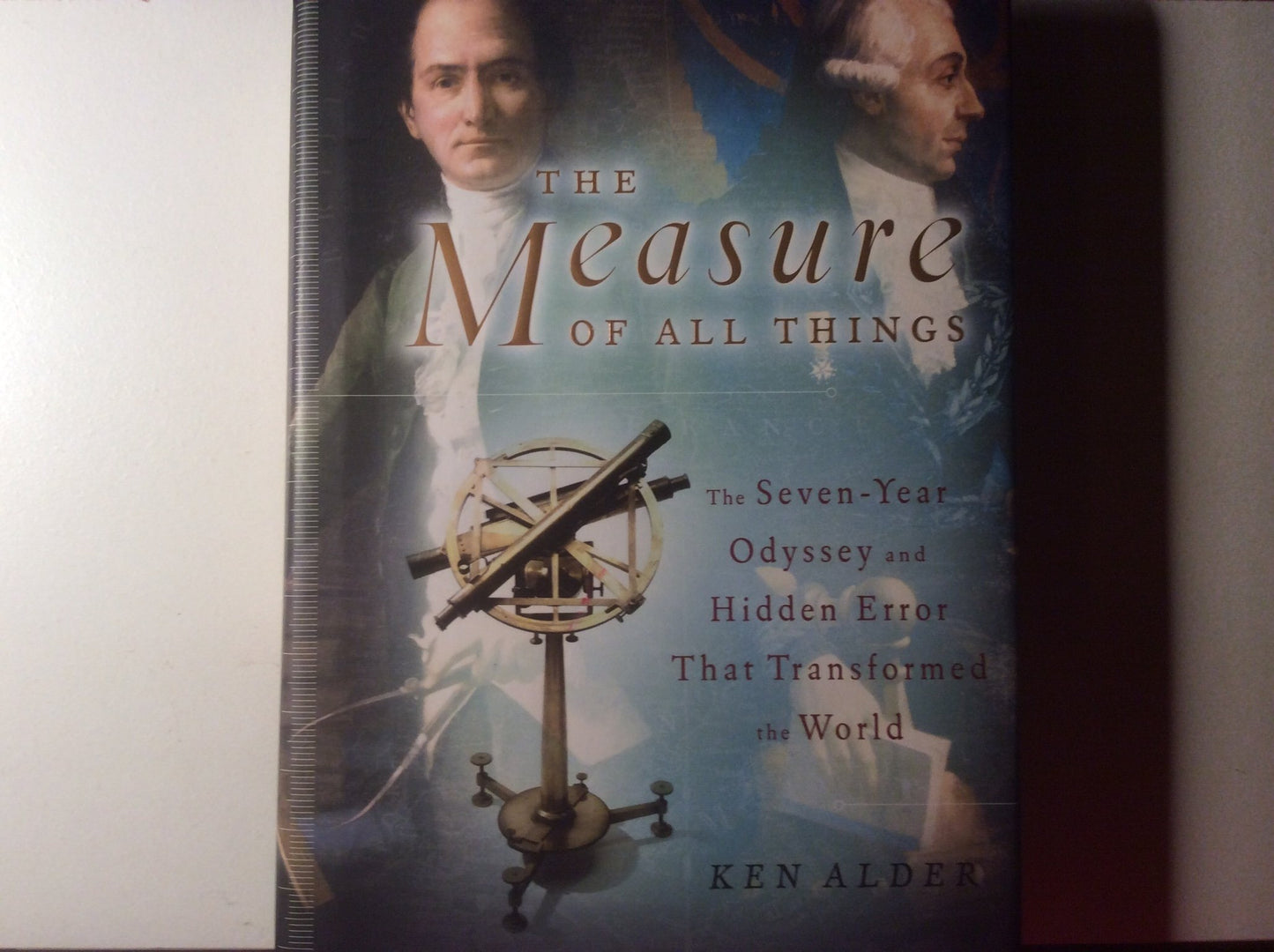 Measure of All Things: The Seven-Year Odyssey and Hidden Error That Transformed the World book cover
