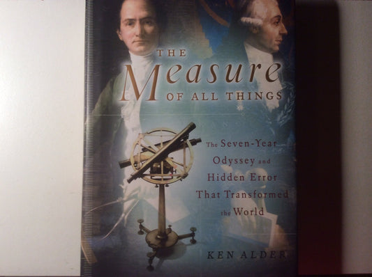 Measure of All Things: The Seven-Year Odyssey and Hidden Error That Transformed the World book cover