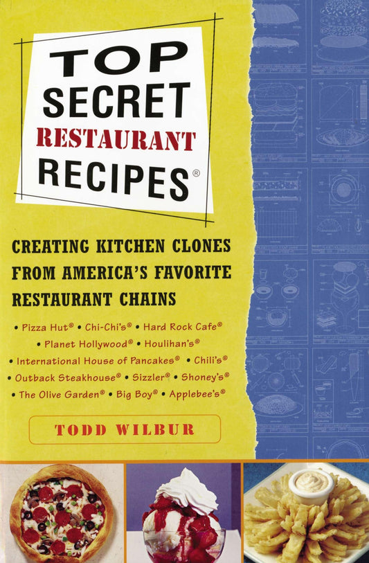 Top Secret Restaurant Recipes: Creating Kitchen Clones from America's Favorite Restaurant Chains: A Cookbook book cover