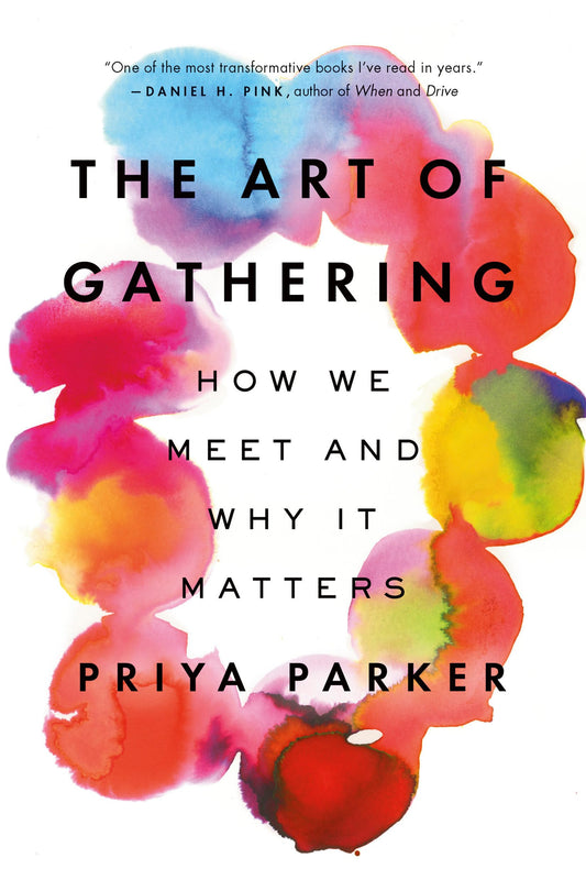 Art of Gathering: How We Meet and Why It Matters book cover