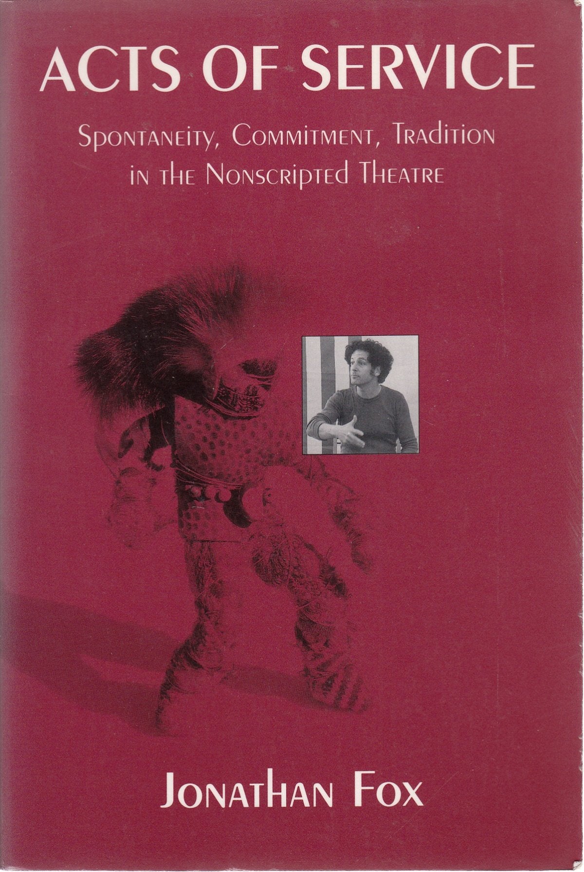 Acts of Service: Spontaneity, Commitment, Tradition in the Nonscripted Theatre book cover