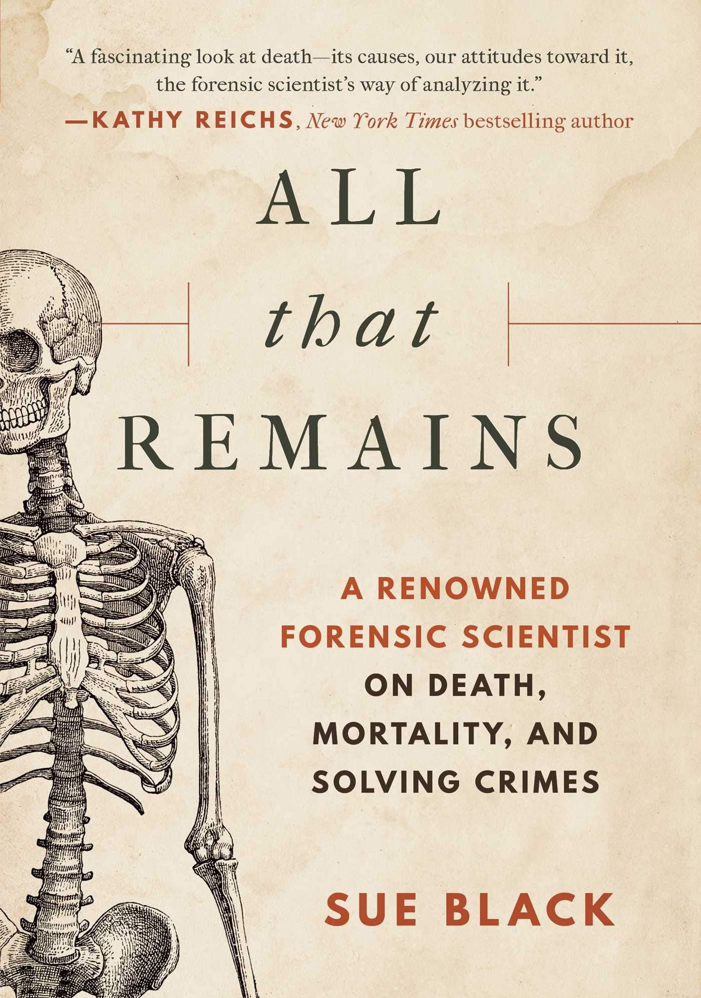 All That Remains: A Renowned Forensic Scientist on Death, Mortality, and Solving Crimes book cover