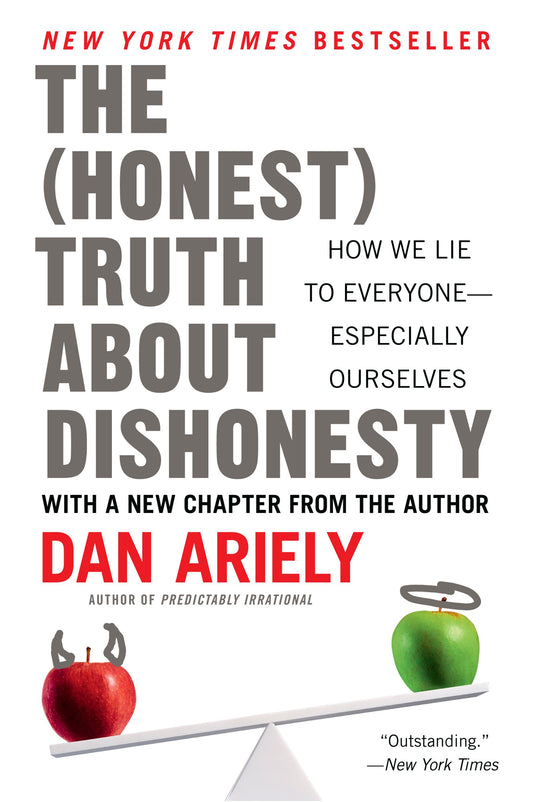 Honest Truth about Dishonesty: How We Lie to Everyone--Especially Ourselves book cover