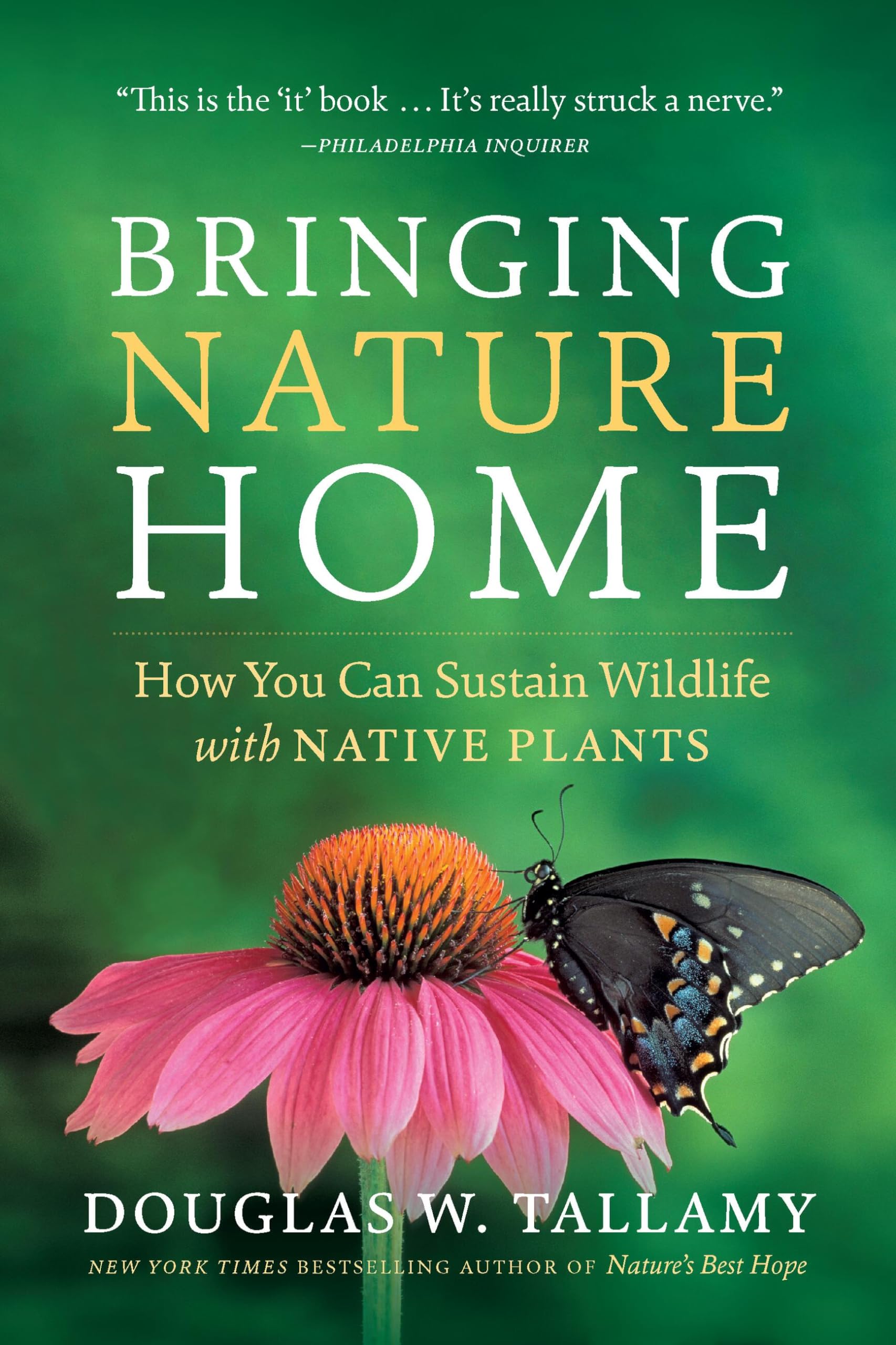 Bringing Nature Home: How You Can Sustain Wildlife with Native Plants (Second Edition, Revised) book cover
