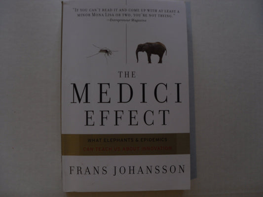 The Medici Effect: What Elephants and Epidemics Can Teach Us About Innovation