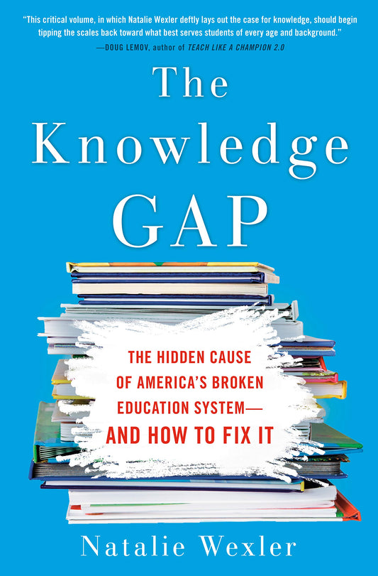 Knowledge Gap: The Hidden Cause of America's Broken Education System--And How to Fix It