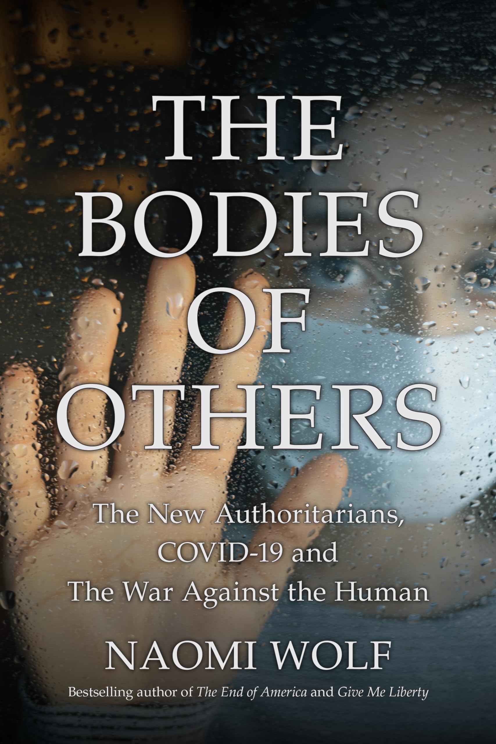 Bodies of Others: The New Authoritarians, COVID-19 and The War Against the Human book cover