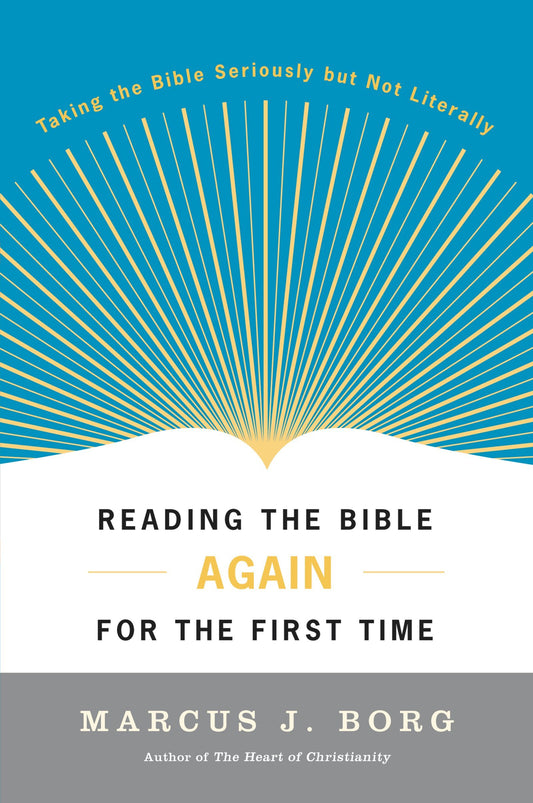 Reading the Bible Again for the First Time: Taking the Bible Seriously But Not Literally (Revised) book cover