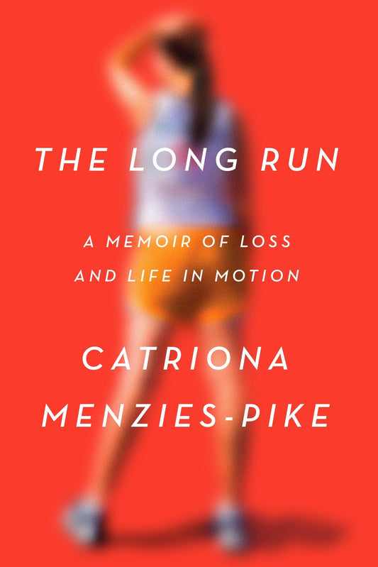 Long Run: A Memoir of Loss and Life in Motion