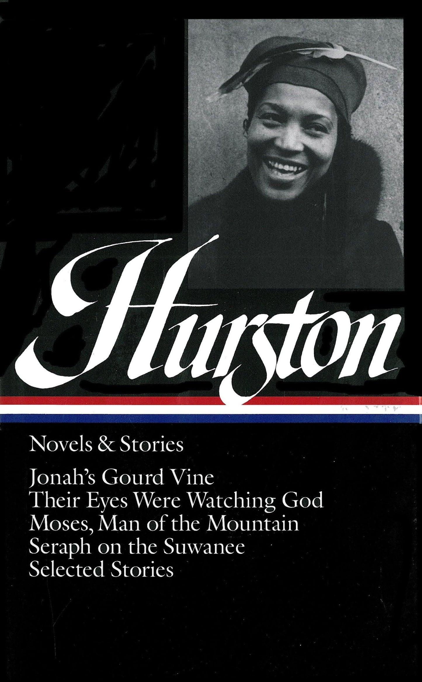 Zora Neale Hurston: Novels & Stories (Loa #74): Jonah's Gourd Vine / Their Eyes Were Watching God / Moses, Man of the Mountain / Seraph on the Suwanee