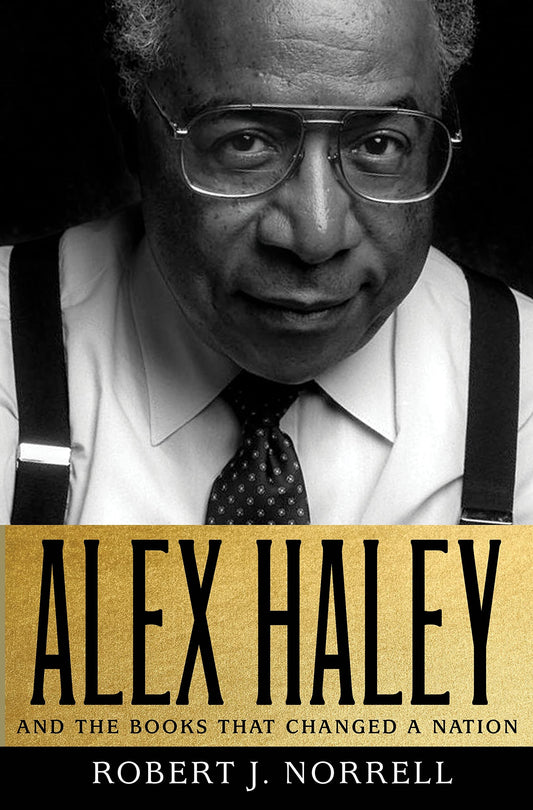 Alex Haley: And the Books That Changed a Nation: And the Books That Changed a Nation