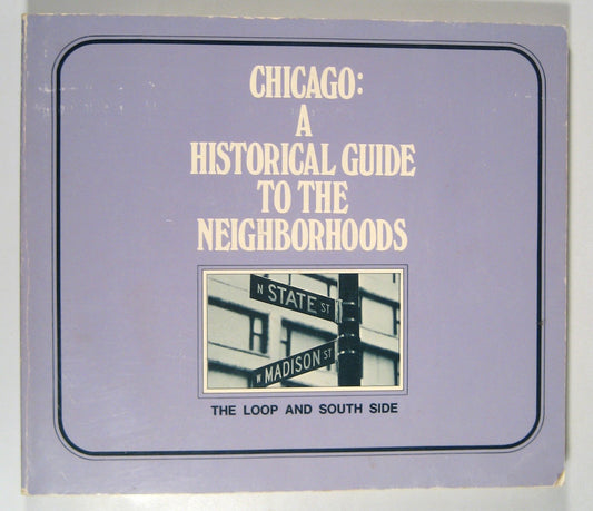 Chicago, a Historical Guide to the Neighborhoods: The Loop and South Side