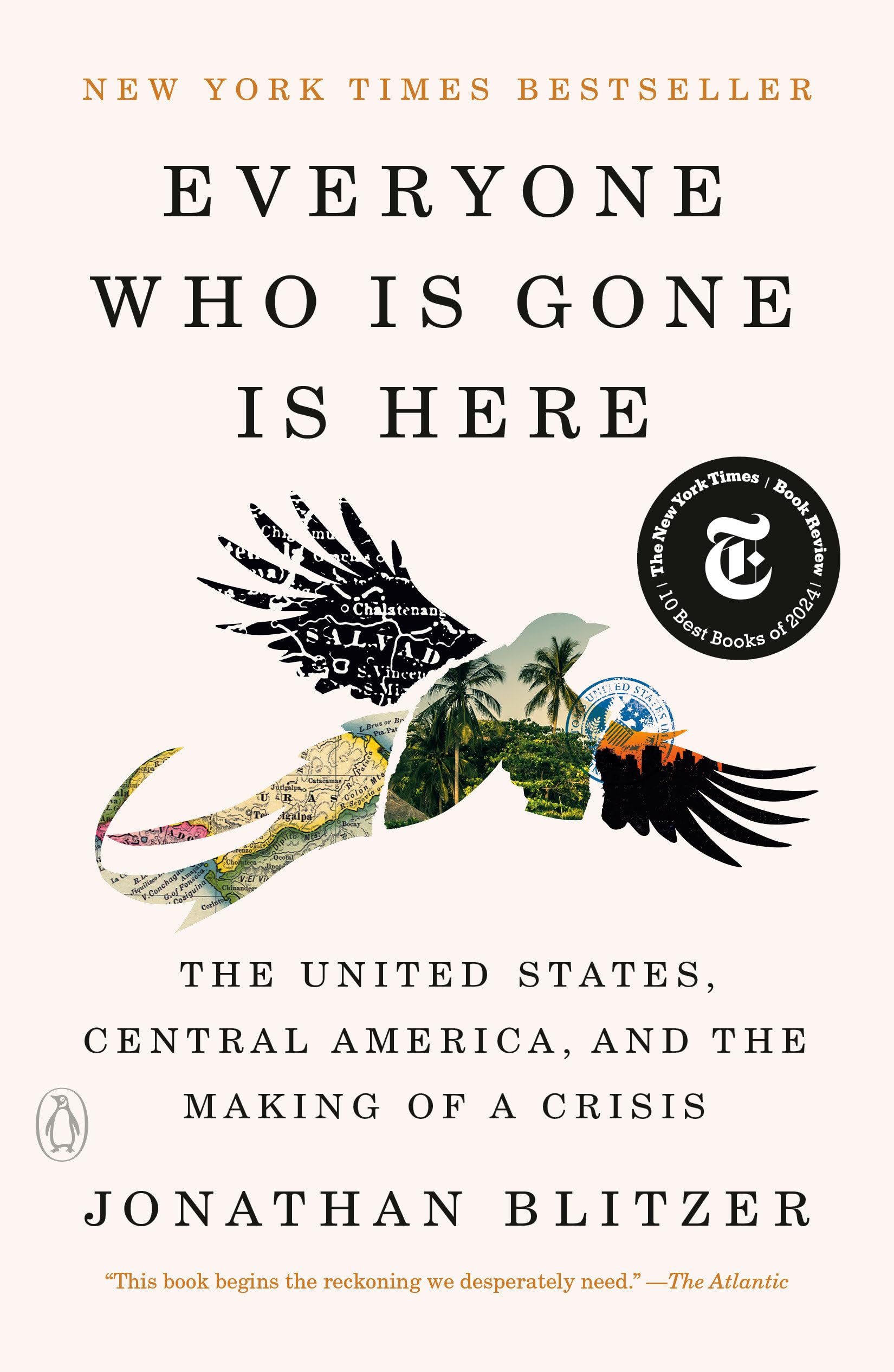 Everyone Who Is Gone Is Here: The United States, Central America, and the Making of a Crisis book cover