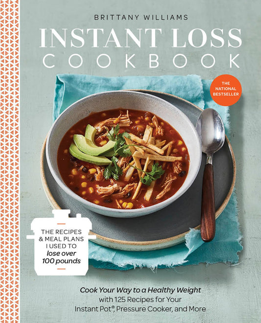 Instant Loss Cookbook: The Recipes and Meal Plans I Used to Lose Over 100 Pounds Pressure Cooker, and More book cover
