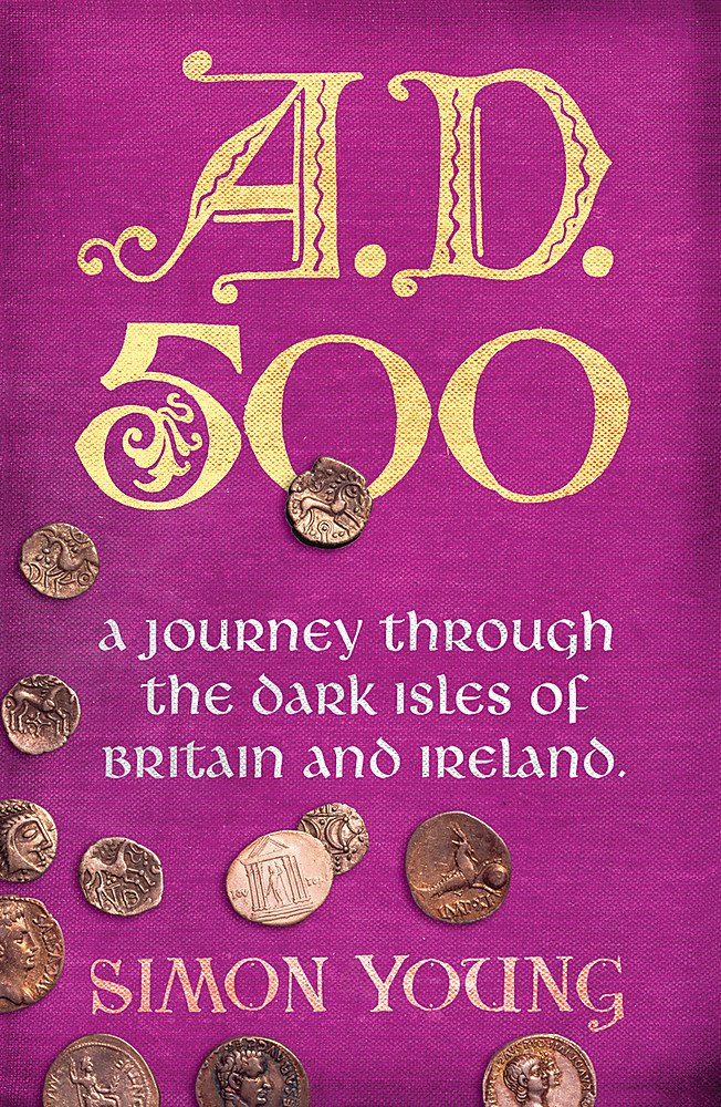 A.D. 500: A Journey Through the Dark Isles of Britain and Ireland