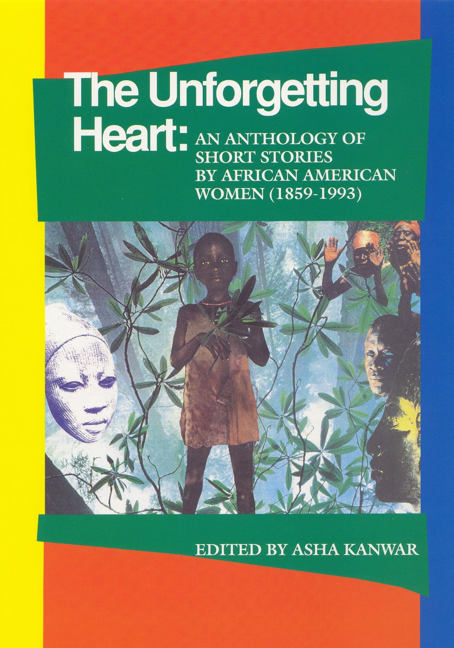 Unforgetting Heart: An Anthology of Short Stories by African American Women (1859-1993)