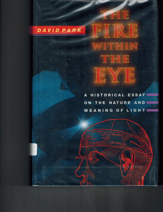 Fire Within the Eye: A Historical Essay on the Nature and Meaning of Light