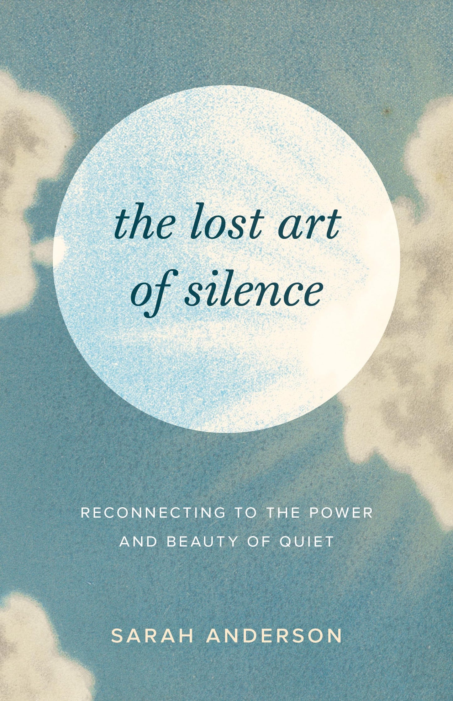 Lost Art of Silence: Reconnecting to the Power and Beauty of Quiet book cover