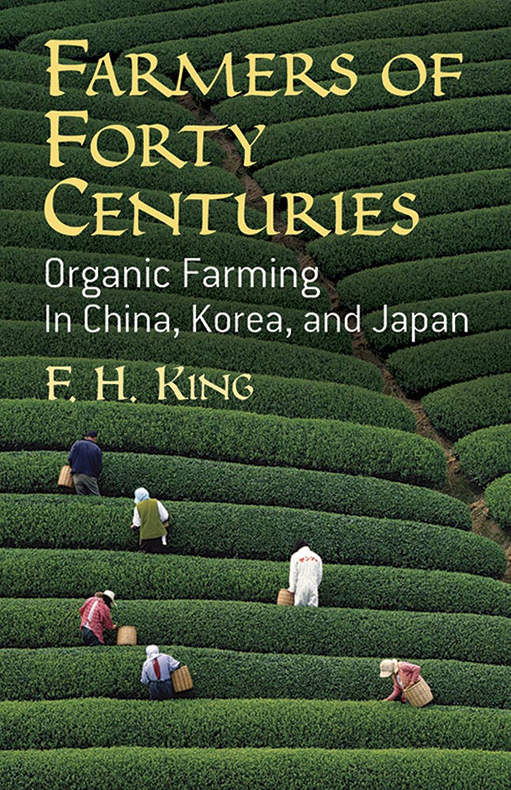 Farmers of Forty Centuries: Organic Farming in China, Korea, and Japan book cover