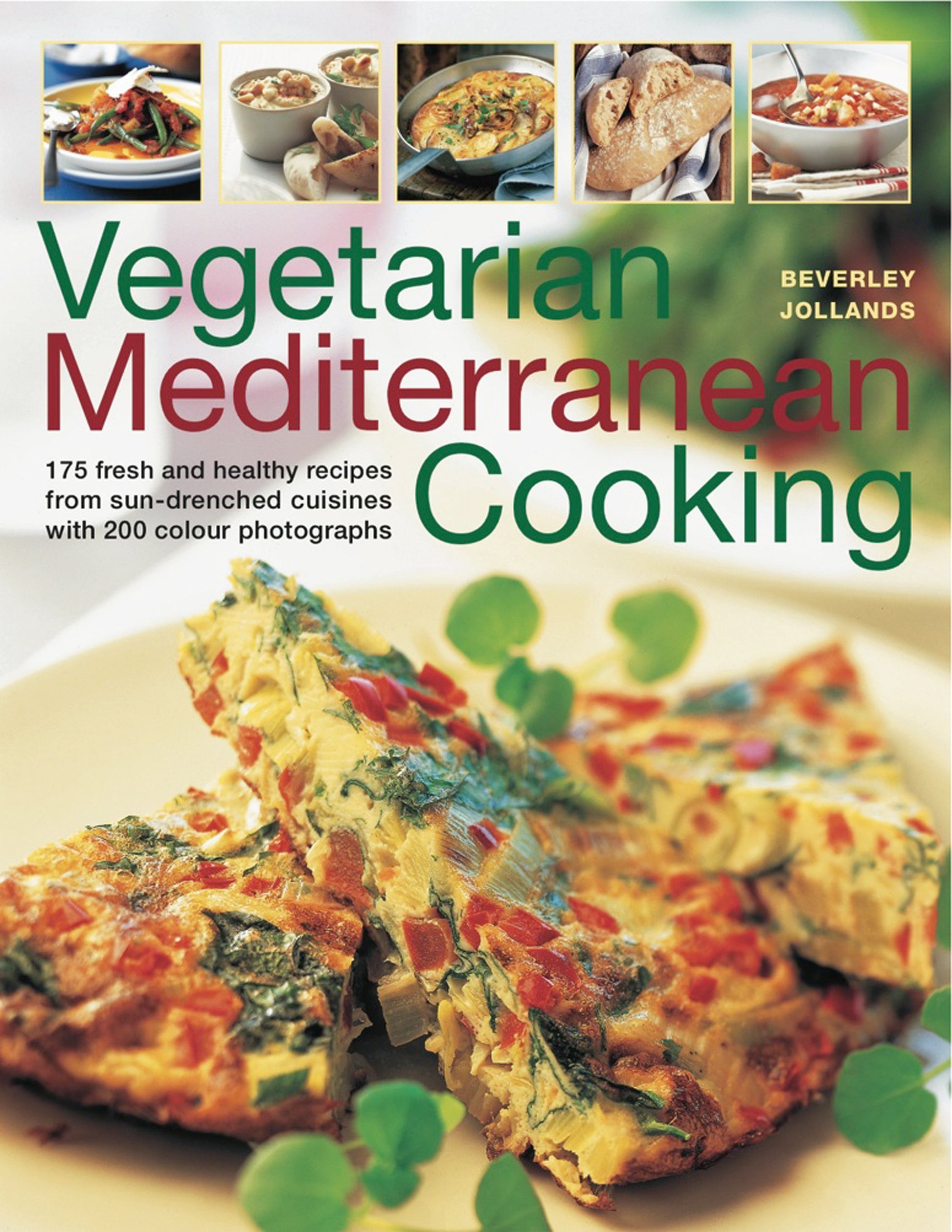 Vegetarian Mediterranean Cooking: 180 Fresh and Healthy Recipes from Sun-Drenched Cuisines in 195 Fantastic Photographs book cover