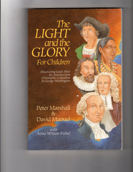 Light and the Glory for Children: Discovering God's Plan for America from Christopher Columbus to George Washington