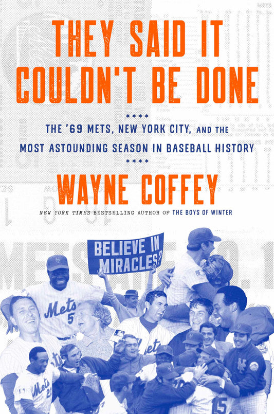 They Said It Couldn't Be Done: The '69 Mets, New York City, and the Most Astounding Season in Baseball History