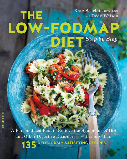 Low-Fodmap Diet Step by Step: A Personalized Plan to Relieve the Symptoms of Ibs and Other Digestive Disorders -- With More Than 130 Deliciously Satis book cover