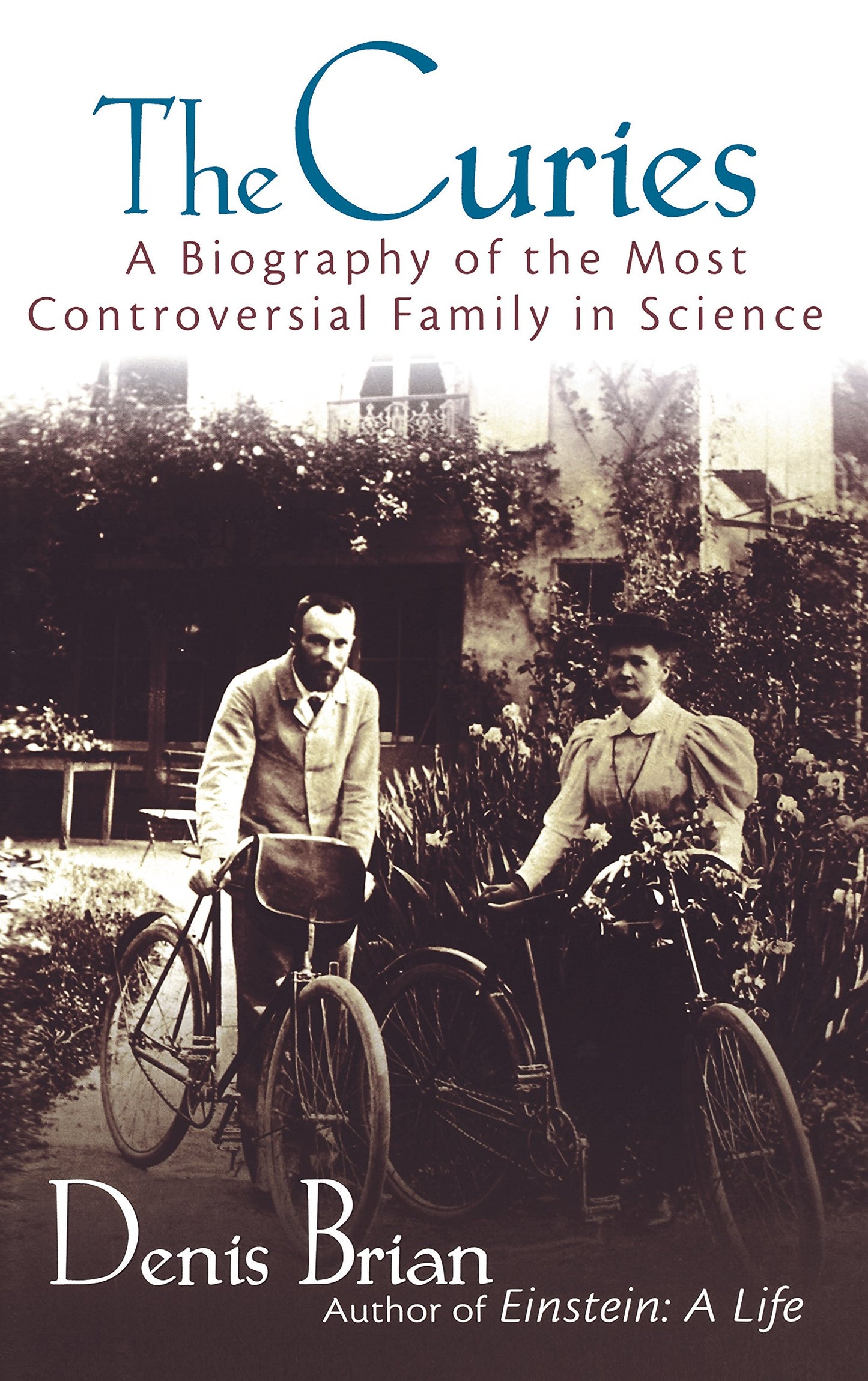 The Curies: A Biography of the Most Controversial Family in Science book cover