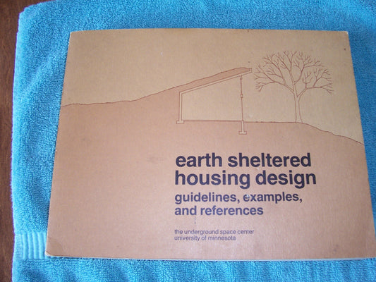 Earth Sheltered Housing Design: Guidelines, Examples, and References