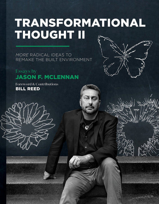 Transformational Thought II: More Radical Ideas to Remake the Built Environment