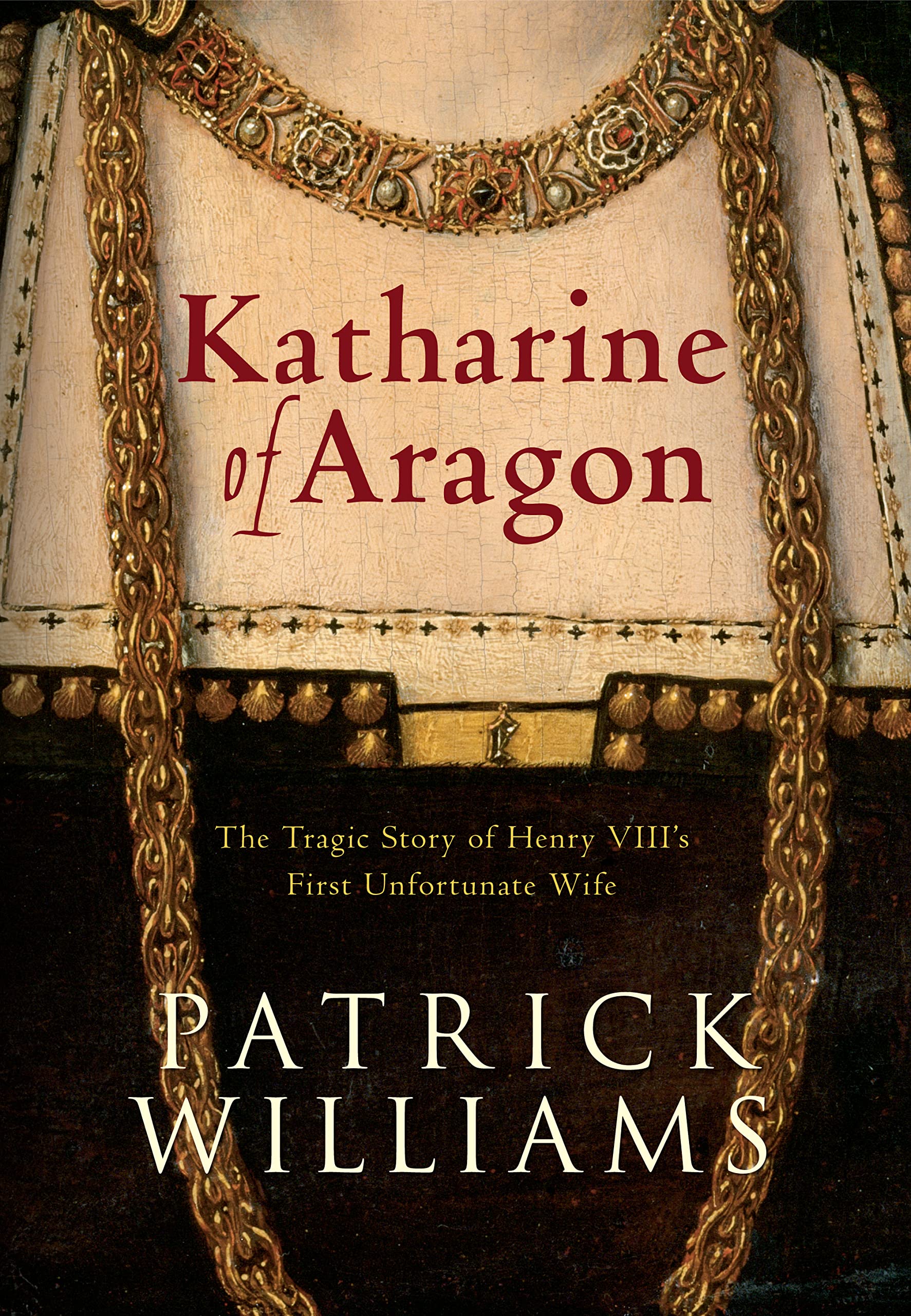 Katharine of Aragon: The Tragic Story of Henry VIII's First Unfortunate Wife book cover