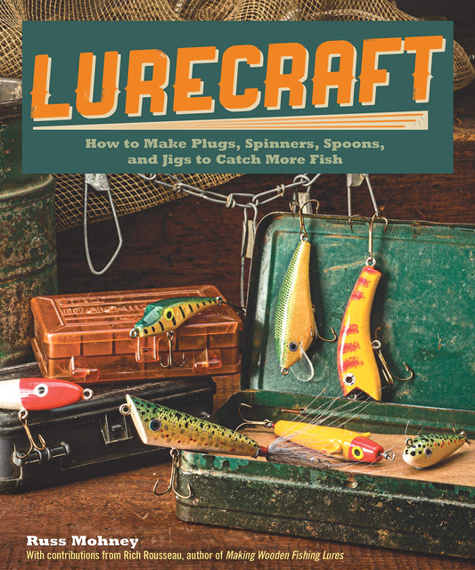 Lurecraft: How to Make Plugs, Spinners, Spoons, and Jigs to Catch More Fish book cover