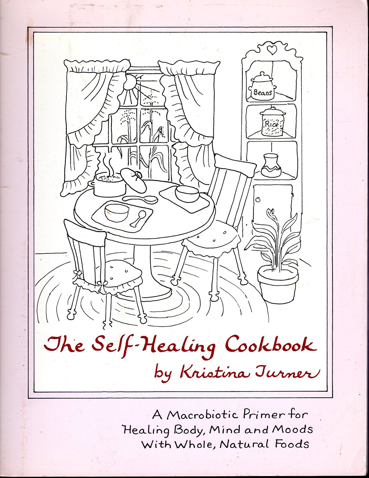 Self-Healing Cookbook: A Macrobiotic Primer for Healing Body, Mind and Moods with Whole Natural Foods