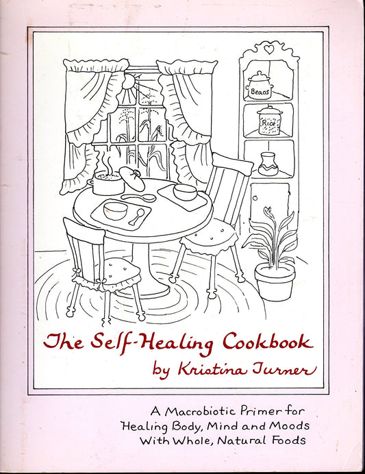 Self-Healing Cookbook: A Macrobiotic Primer for Healing Body, Mind and Moods with Whole Natural Foods