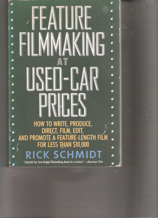 Feature Film Making at Used-Car Prices: How to Write, Produce, Direct, Film, Edit, and Promote book cover