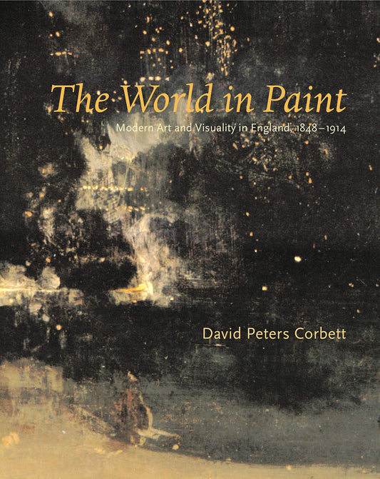 World in Paint: Modern Art and Visuality in England, 1848-1914 book cover