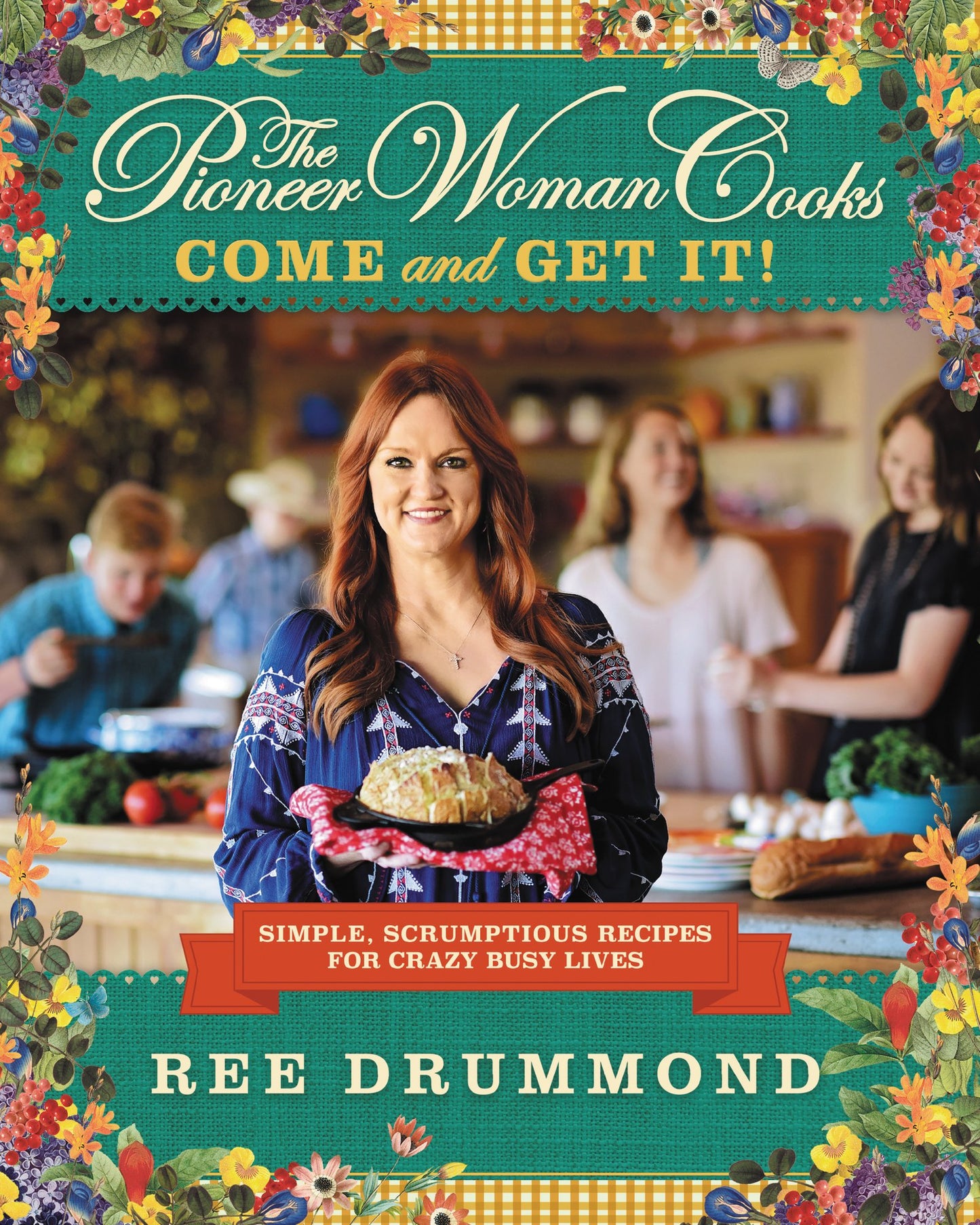 Pioneer Woman Cooks--Come and Get It!: Simple, Scrumptious Recipes for Crazy Busy Lives book cover