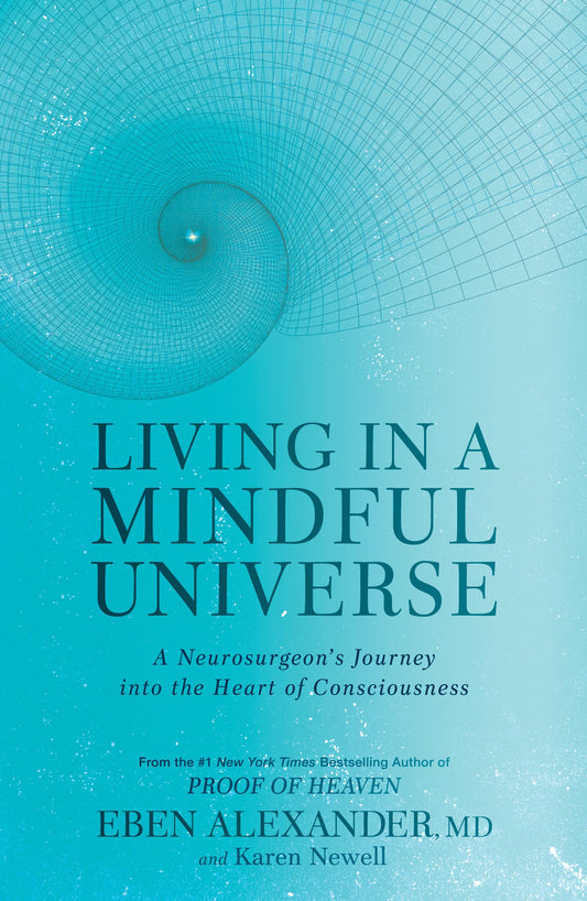 Living in a Mindful Universe: A Neurosurgeon's Journey Into the Heart of Consciousness book cover
