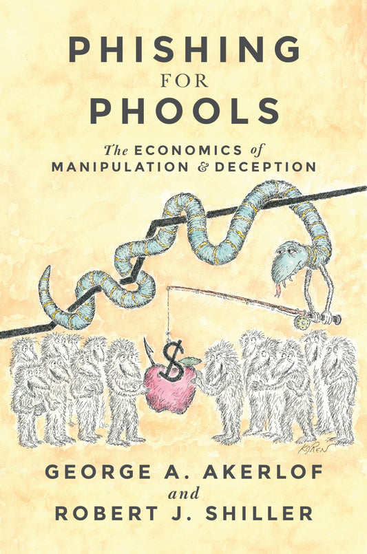 Phishing for Phools: The Economics of Manipulation and Deception