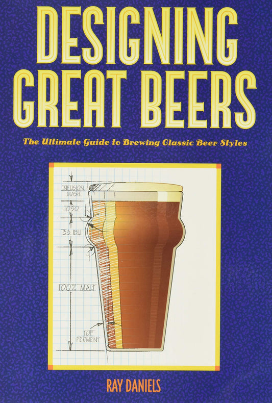 Designing Great Beers: The Ultimate Guide to Brewing Classic Beer Styles book cover
