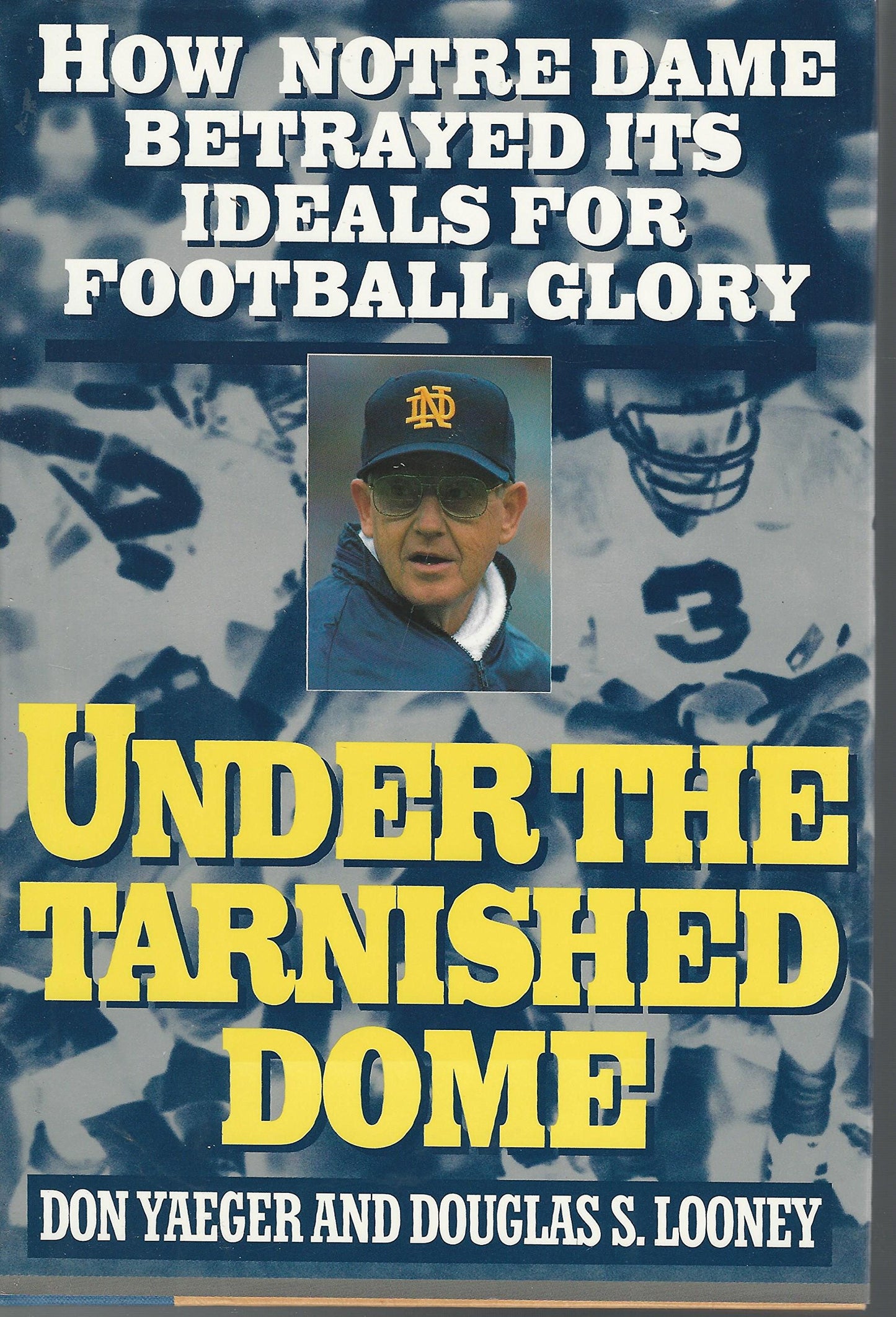 Under the Tarnished Dome: How Notre Dame Betrayed Ideals for Football Glory book cover