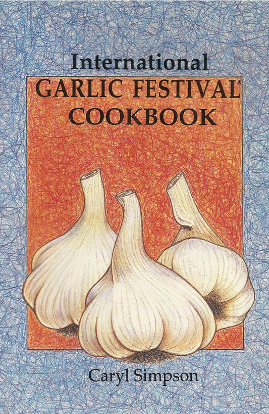 Garlic Festival Foods International Garlic Festival Cookbook book cover