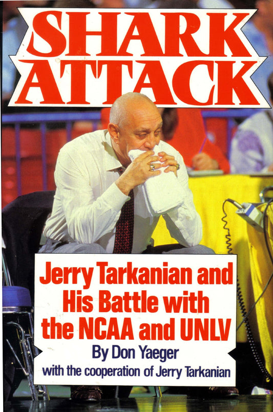 Shark Attack: Jerry Tarkanian and His Battle with the NCAA and Unlv book cover