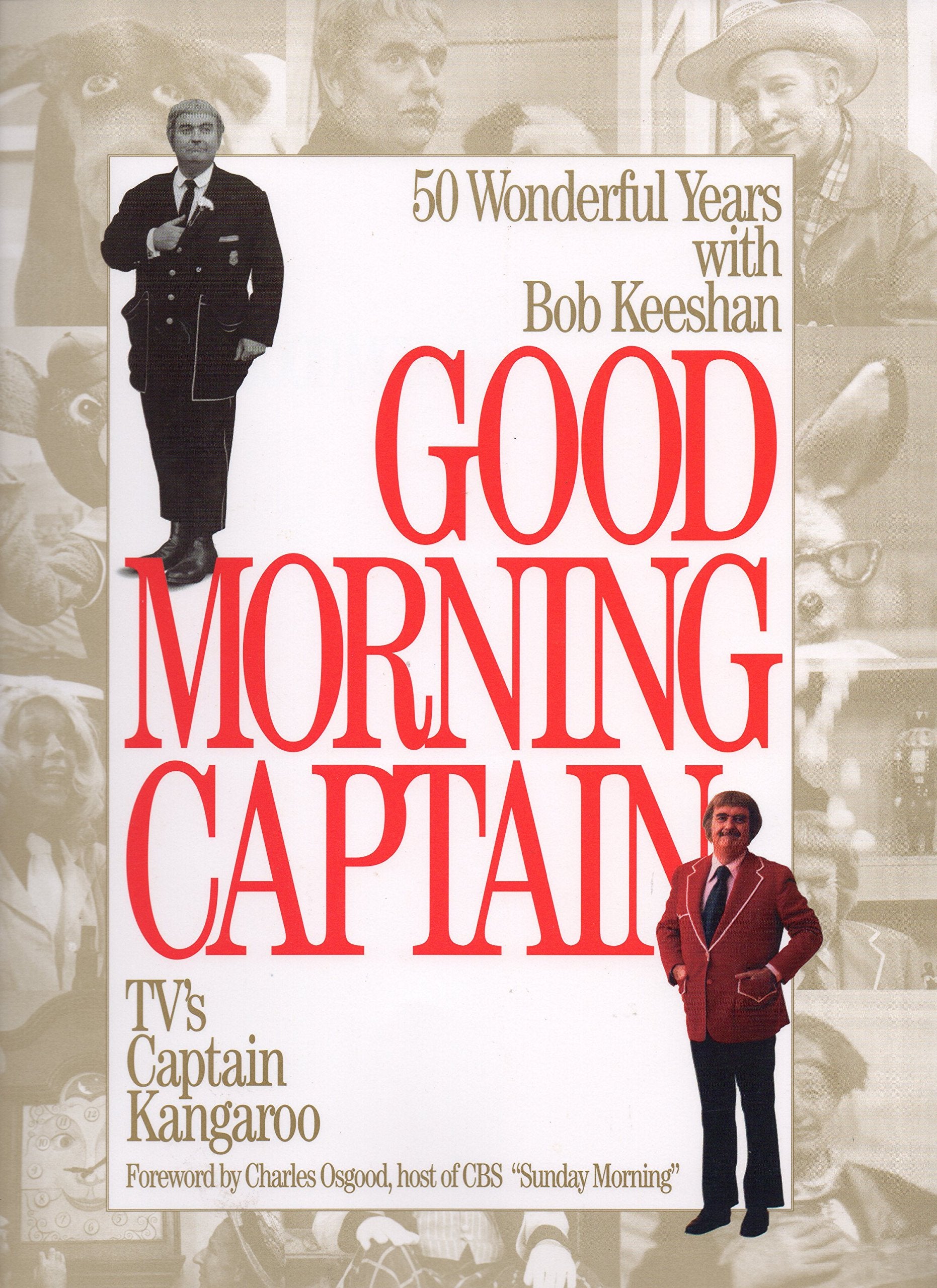 Good Morning, Captain: Fifty Wonderful Years with Bob Keeshan, TV's Captain Kangaroo book cover