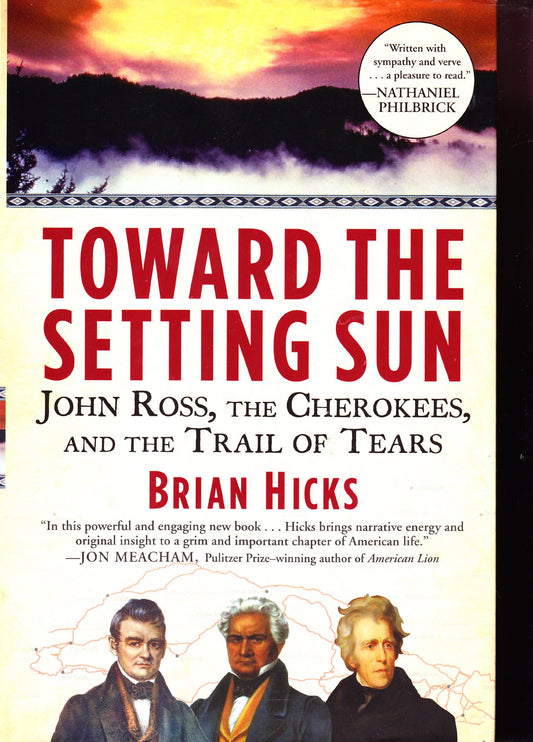 Toward the Setting Sun: John Ross, the Cherokees and the Trail of Tears
